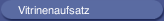 Vitrinenaufsatz